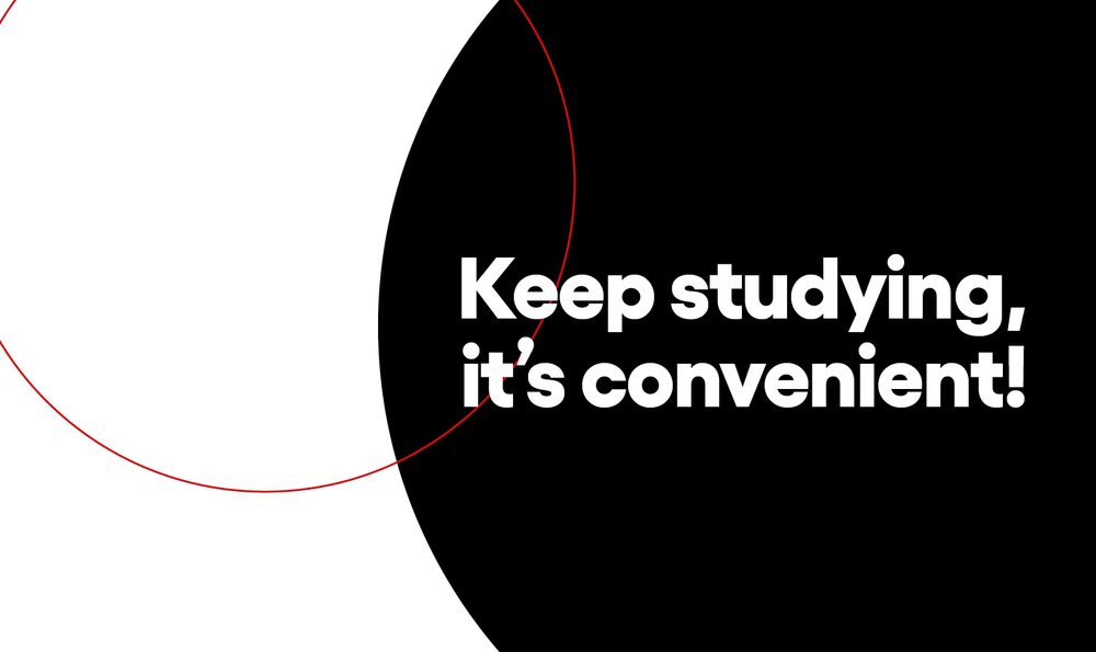 Keep studying, it's convenient!